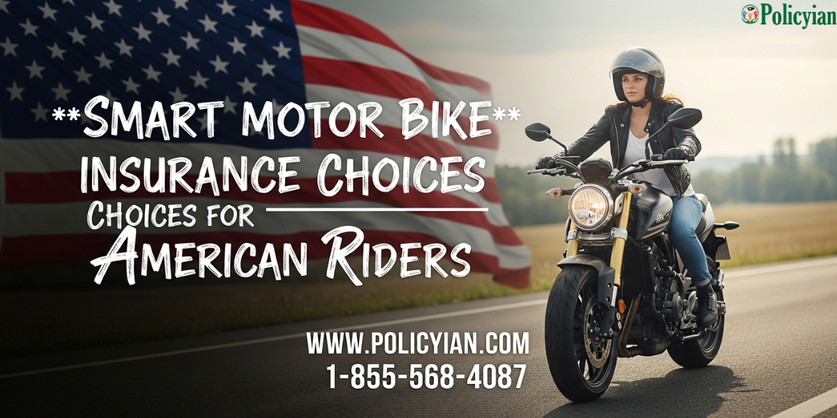 Smart Motor Bike Insurance Choices for American Riders